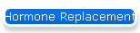 Hormone Replacement